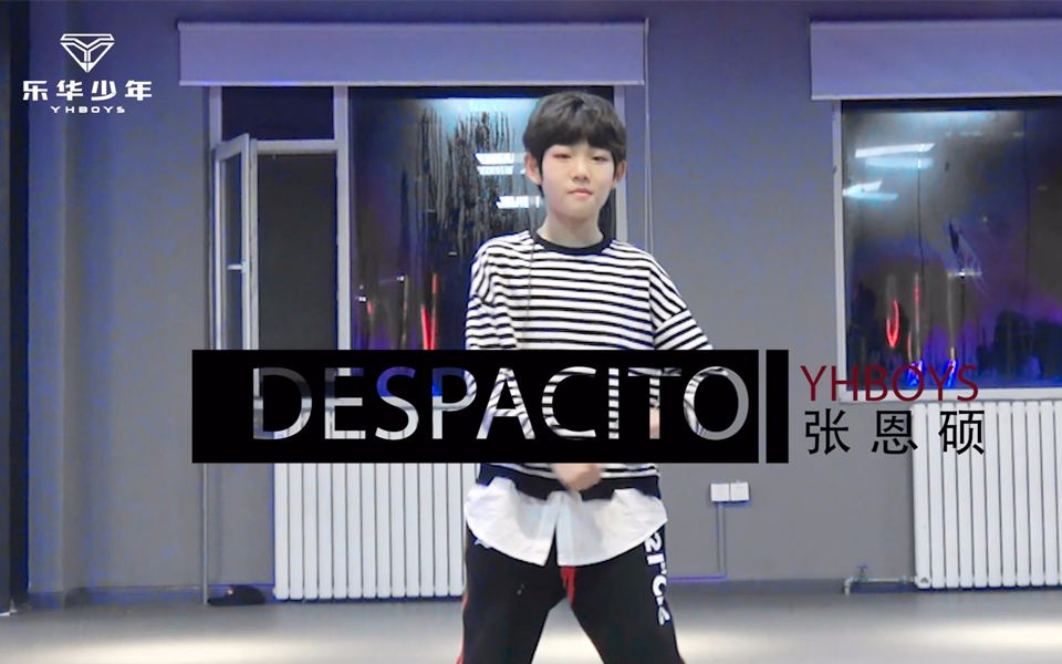 【yhboys张恩硕】《 b>despacito /b>》 b>舞蹈 /b>