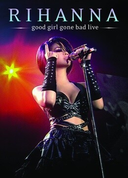 Rihanna - Good Girl Gone Bad 演唱会完整版封面