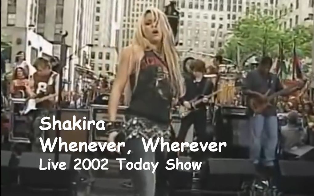 [图]【狼姐的全球大热单】Shakira - Whenever Wherever (Live 2002 Today Show)