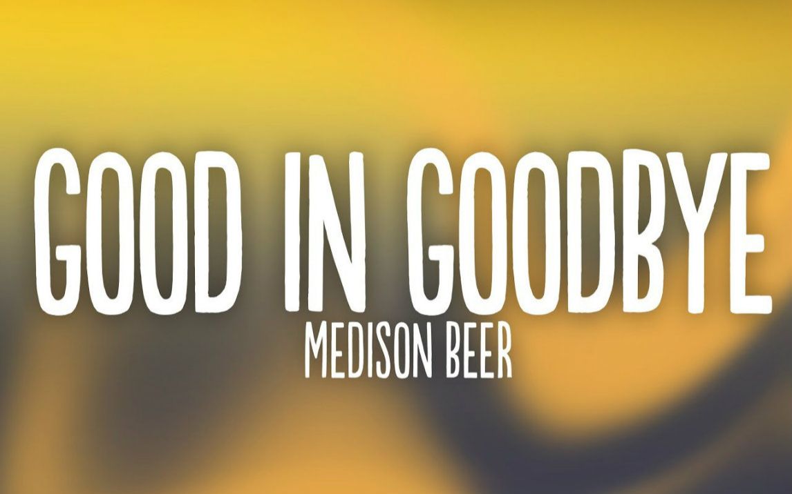 [图]Madison Beer - Good in Goodbye (Lyrics)