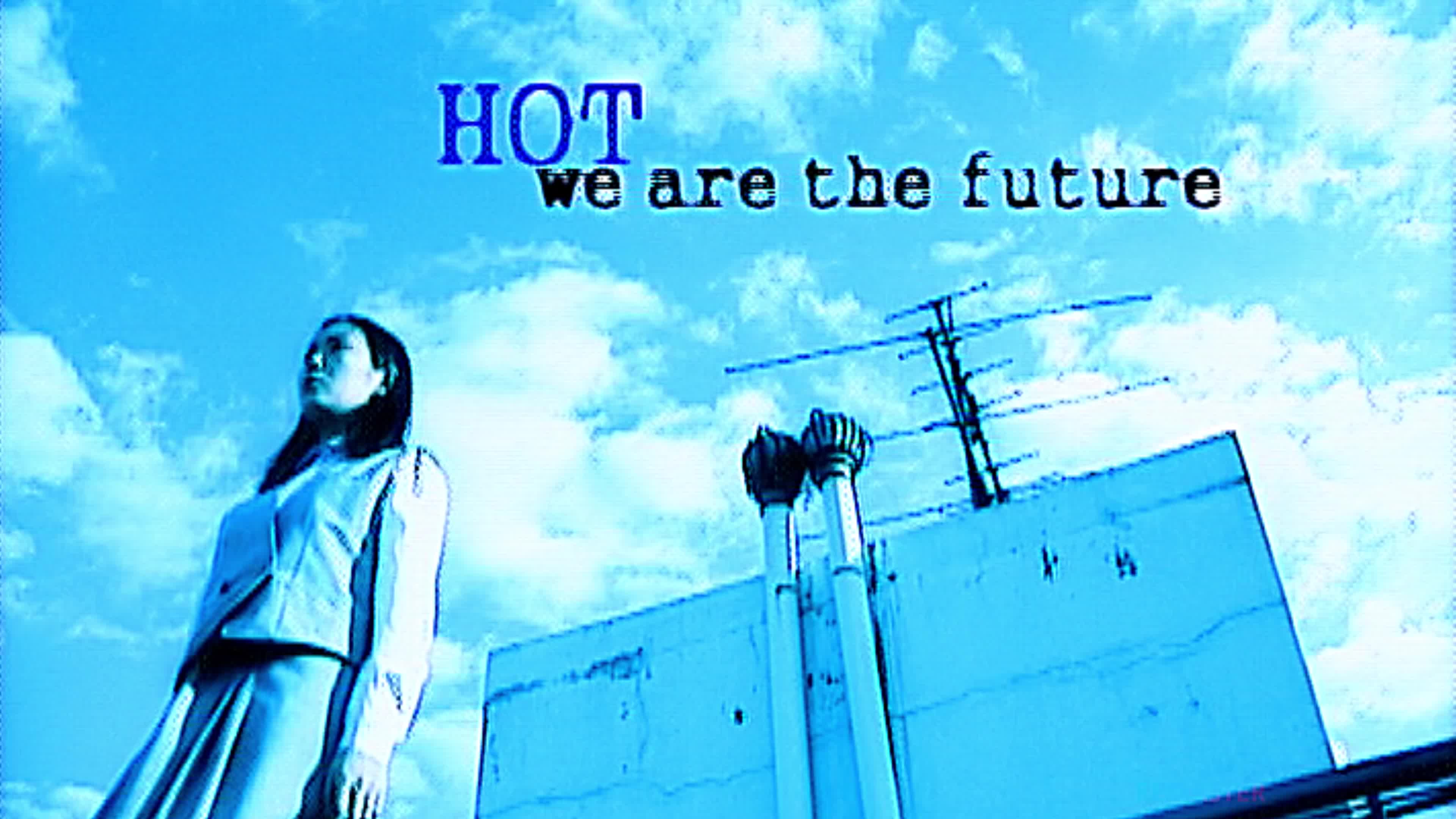 [图]【H.O.T.】We are the future 官方MV // 超清4K版