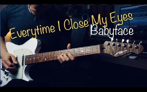 [图]【电吉他】Babyface - Everytime I Close My Eyes - Vinai T cover