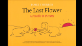 [图]【有声绘本】The Last Flower 最后一朵花 James Thurber 詹姆斯瑟伯【反战寓言】