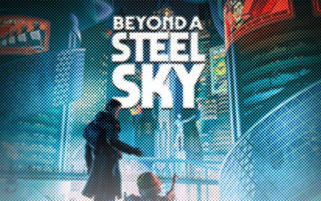 [图]Beyound a steel sky 钢铁天空外 初见流程 P1